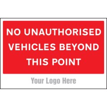 No Unauthorised Vehicles Beyond this Point - Add a Logo - Site Saver