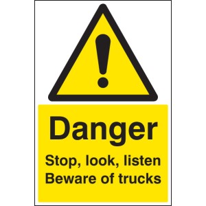 Danger - Stop / look / Listen Beware of Trucks